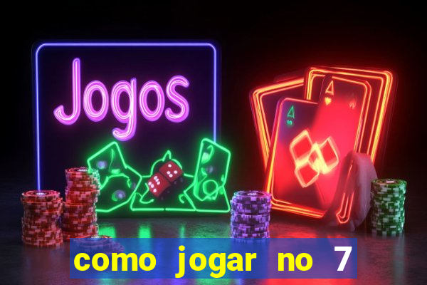 como jogar no 7 games bet