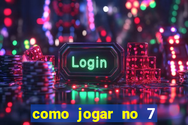 como jogar no 7 games bet