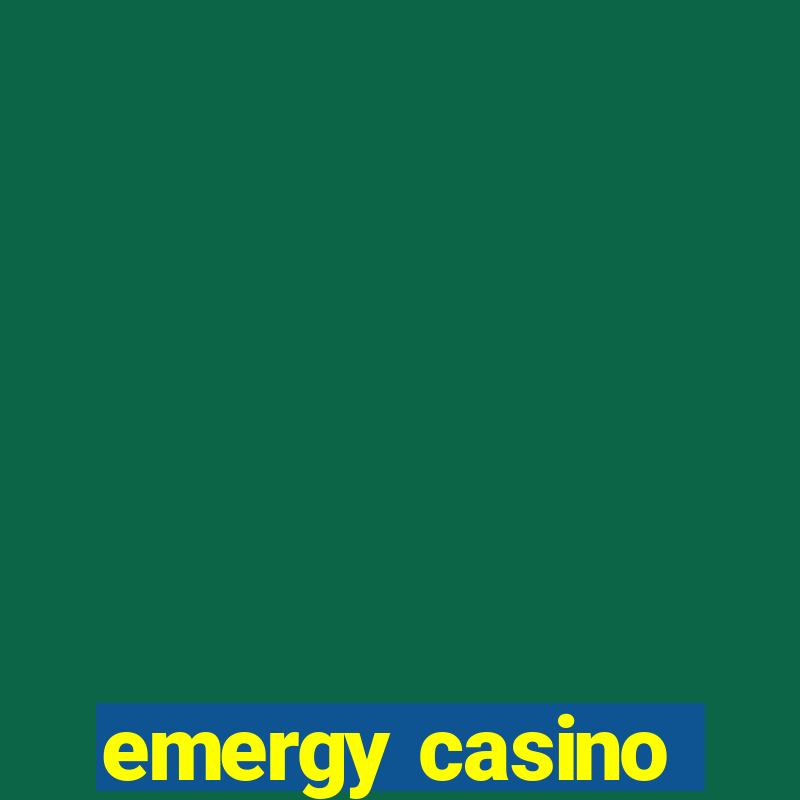 emergy casino