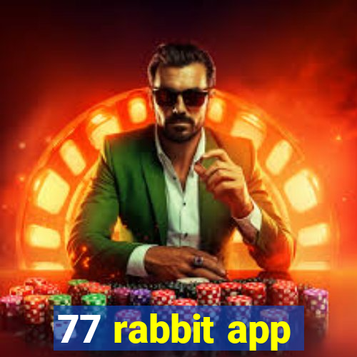 77 rabbit app