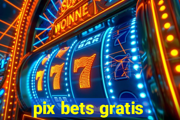 pix bets gratis