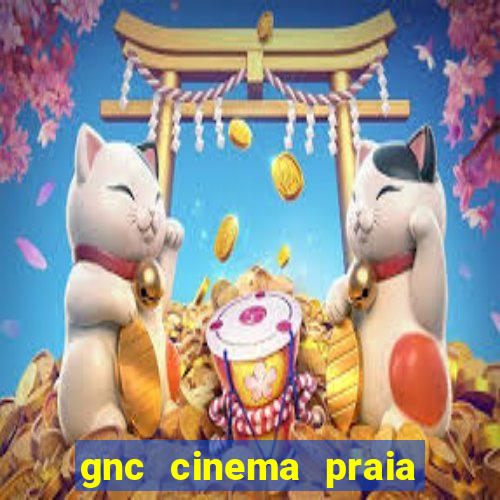 gnc cinema praia de belas