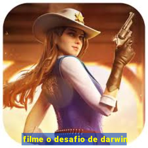 filme o desafio de darwin