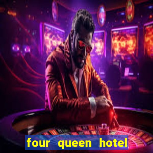 four queen hotel and casino