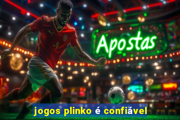 jogos plinko é confiável