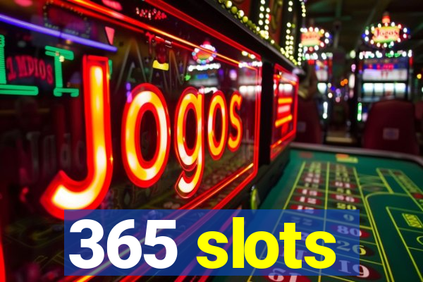 365 slots