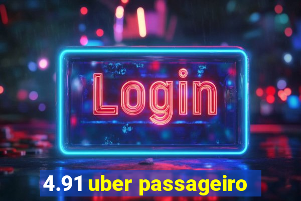 4.91 uber passageiro