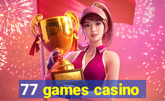 77 games casino