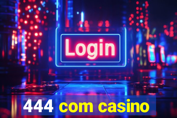 444 com casino