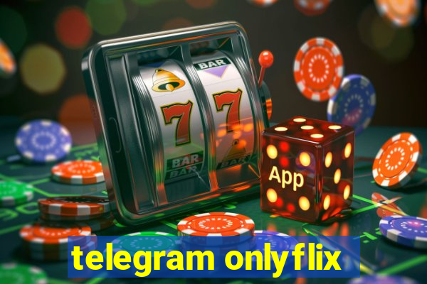 telegram onlyflix