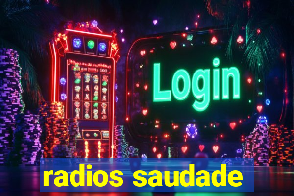 radios saudade