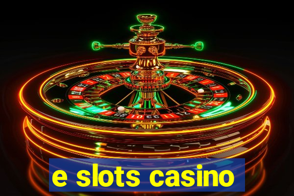 e slots casino