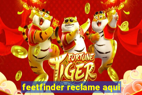 feetfinder reclame aqui