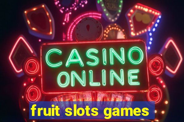 fruit slots games