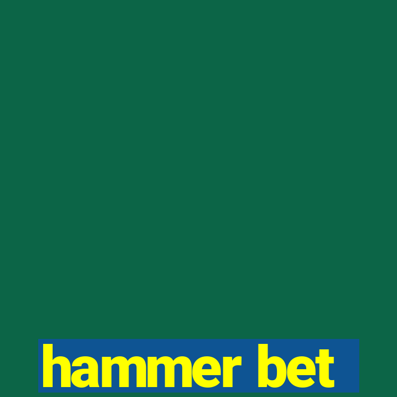 hammer bet