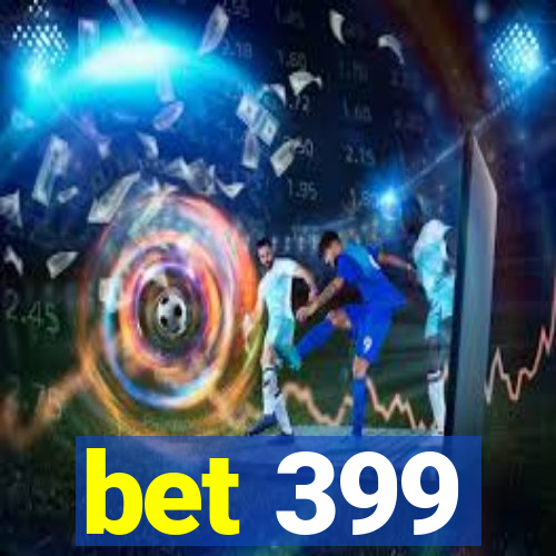 bet 399