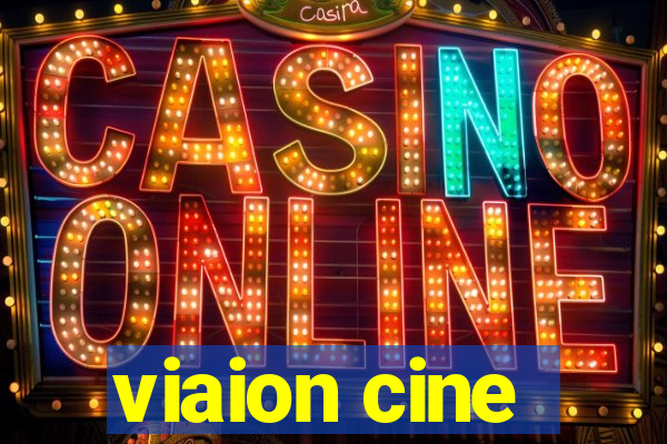 viaion cine