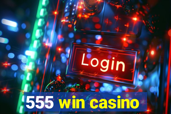 555 win casino