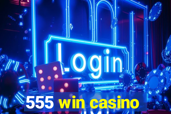 555 win casino