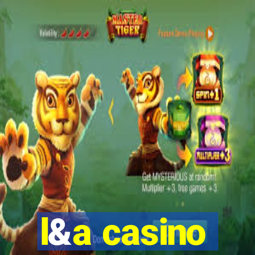 l&a casino