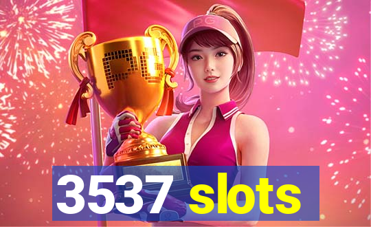 3537 slots