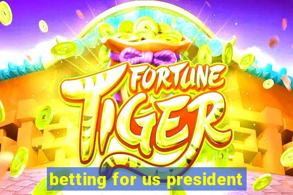 betting for us president