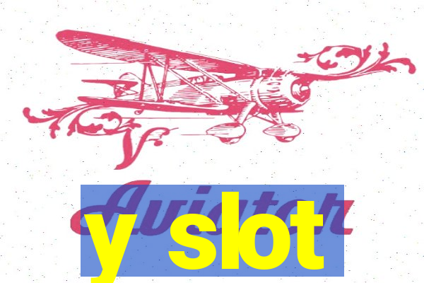 y slot