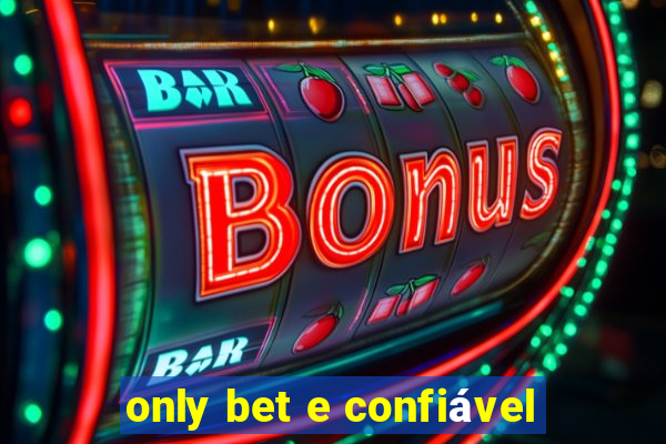 only bet e confiável