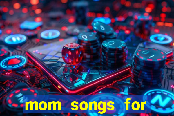 mom songs for mother's day