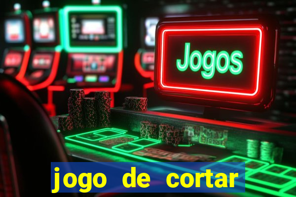 jogo de cortar frutinha para ganhar dinheiro