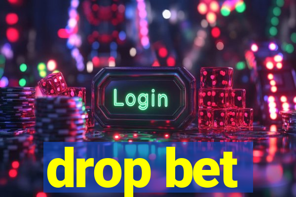 drop bet