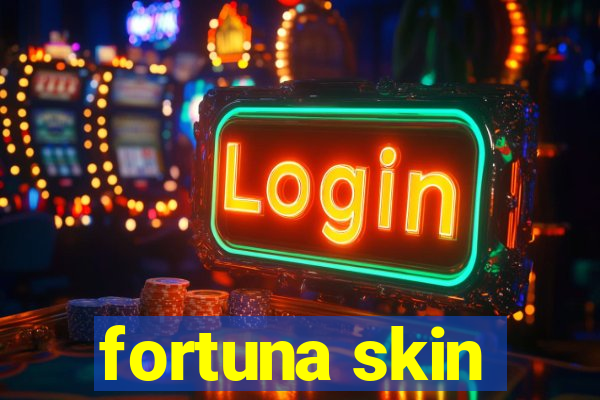 fortuna skin