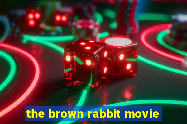 the brown rabbit movie