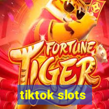 tiktok slots