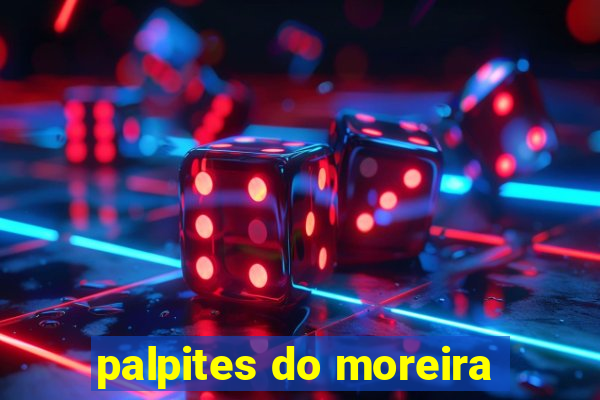 palpites do moreira