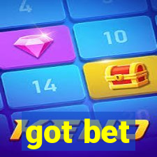 got bet