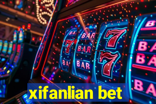 xifanlian bet