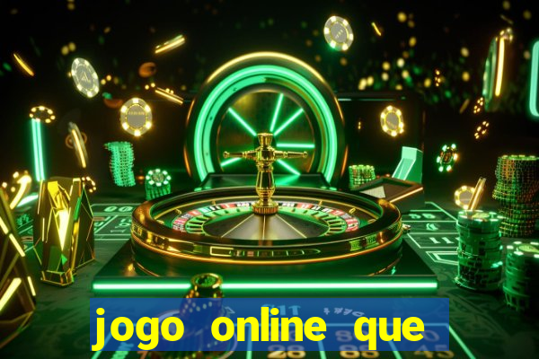 jogo online que ganha dinheiro real