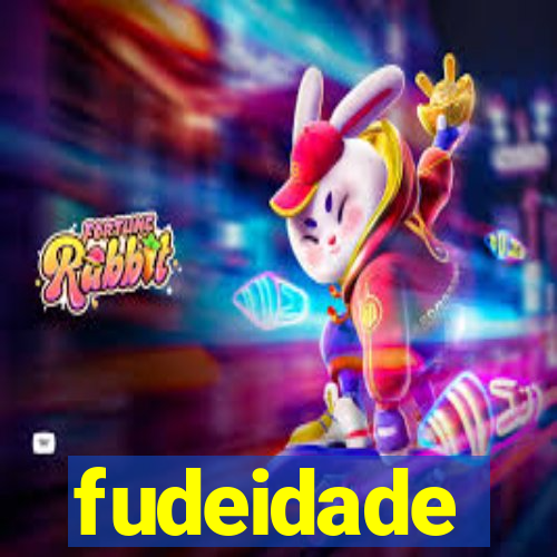 fudeidade