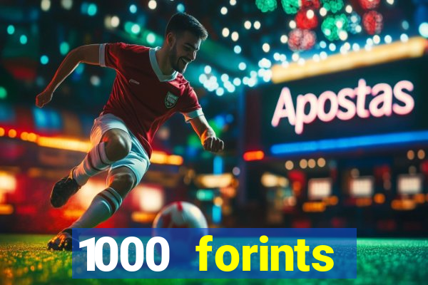 1000 forints deposit casino