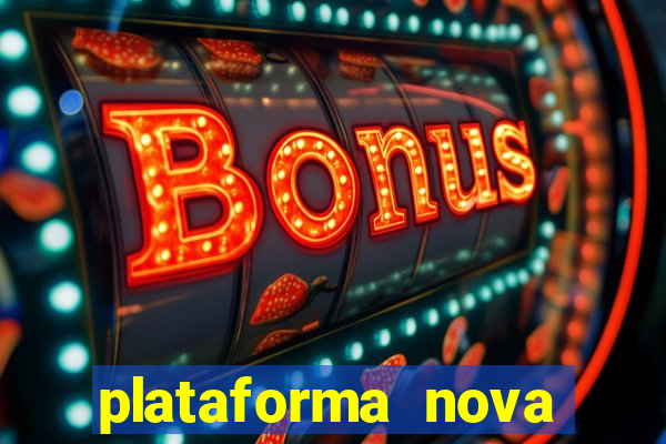 plataforma nova pagando no cadastro sem depósito