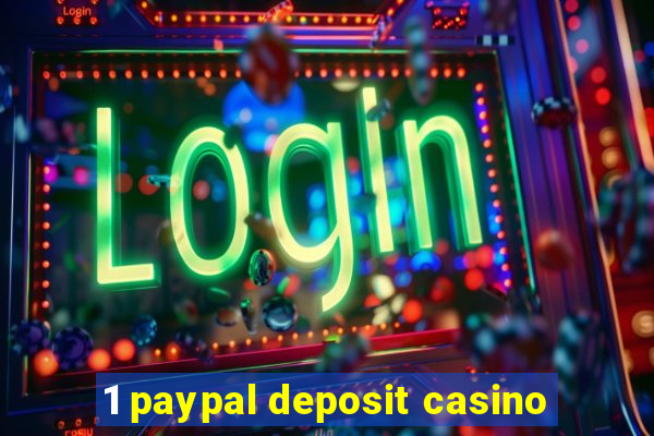 1 paypal deposit casino