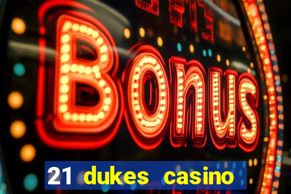 21 dukes casino mobile app