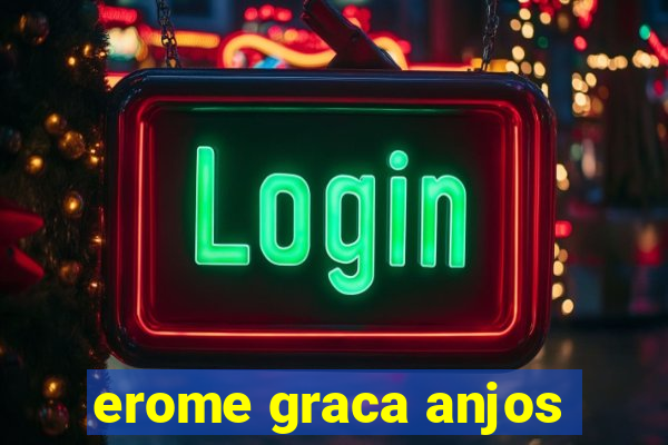 erome graca anjos