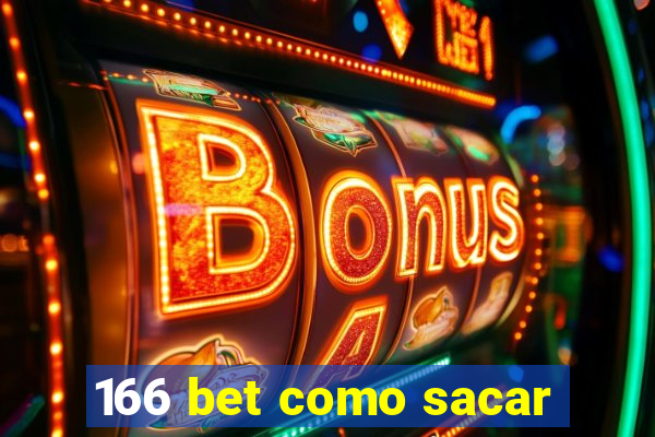 166 bet como sacar