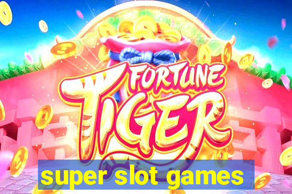 super slot games