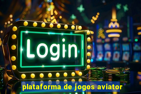 plataforma de jogos aviator