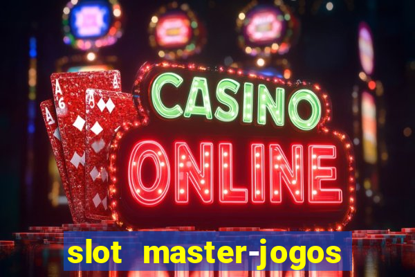 slot master-jogos de cassino