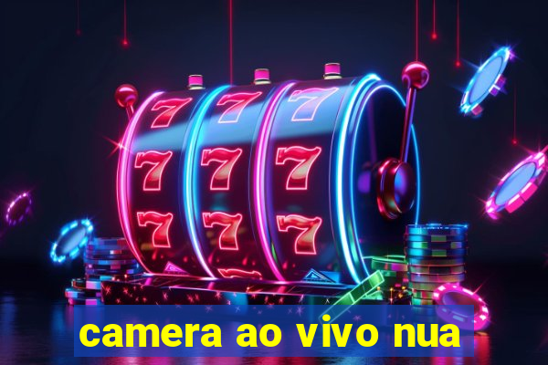 camera ao vivo nua