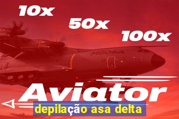 depilação asa delta